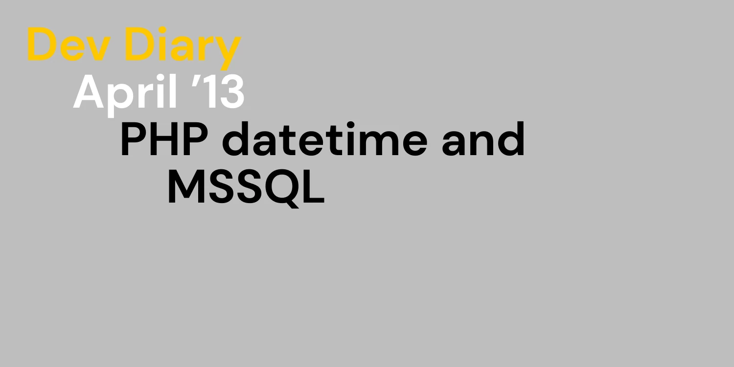 PHP datetime and MSSQL PHP datetime and MSSQL