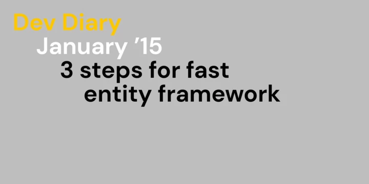 3 steps for fast entity framework 3 steps for fast entity framework