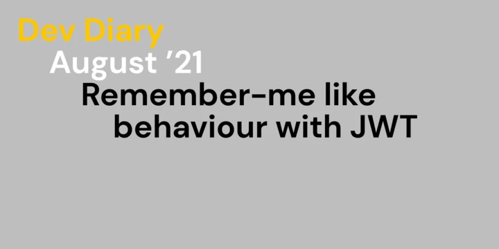 Remember-me like behaviour with JWT Remember-me like behaviour with JWT